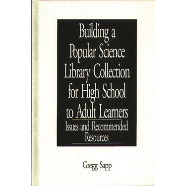 Building a Popular Science Library Collection for High School to Adult Learners: Issues and Recommended Resources