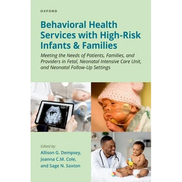 Behavioral Health Services with High-Risk Infants and Families: Meeting the Needs of Patients, Families, and Providers in Fetal, Neonatal Intensive Ca