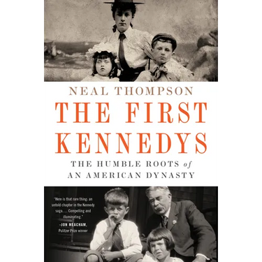 The First Kennedys: The Humble Roots of an American Dynasty