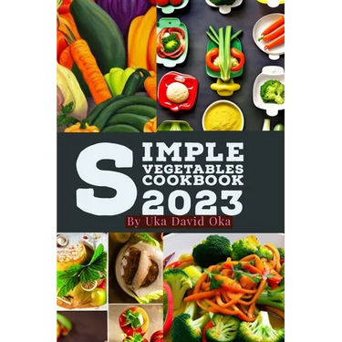 Simple Vegetables Cookbook 2023