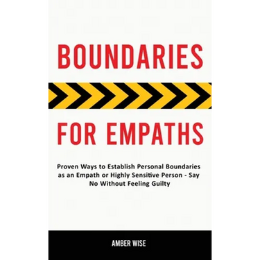 Boundaries for Empaths: Proven Ways to Establish Personal Boundaries as an Empath or Highly Sensitive Person - Say No Without Feeling Guilty