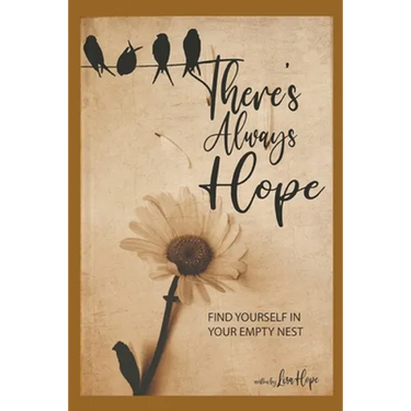 There's Always Hope: Find Yourself in Your Empty Nest