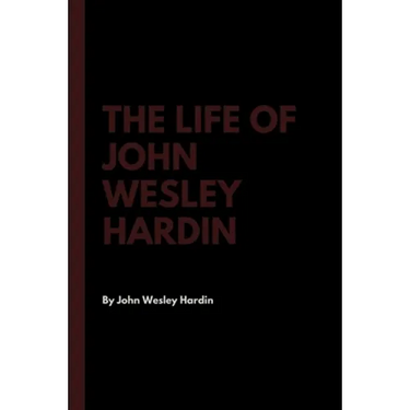 The Life of John Wesley Hardin