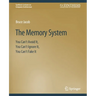 The Memory System: You Can't Avoid It, You Can't Ignore It, You Can't Fake It