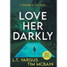 Love Her Darkly: A Psychological Thriller