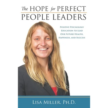 The Hope for Perfect People Leaders: Positive Psychology Education to Lead our Future Health, Happiness and Success