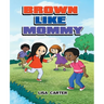 Brown Like Mommy