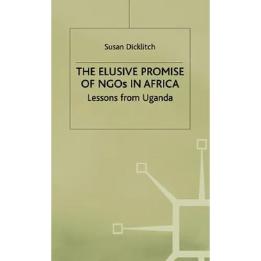 The Elusive Promise of NGOs in Africa: Lessons from Uganda