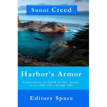 Harbor's Armor: Commentary on Creed of Ibn `Asakir (1155-1223; 550-620 AH)
