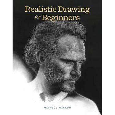 Realistic Drawing for Beginners: How to Create Stunning, Lifelike Drawings of Any Subject