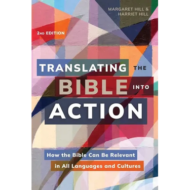 Translating the Bible Into Action, 2nd Edition: How the Bible Can Be Relevant in All Languages and Cultures