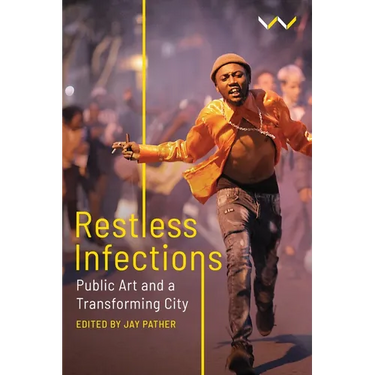 Restless Infections: Public Art and a Transforming City