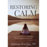 Restoring Calm: The Essential Guide to Managing Stress, Anxiety, and Burnout