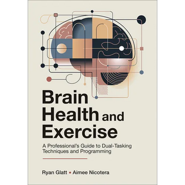Brain Health and Exercise: A Professional's Guide to Dual-Tasking Techniques and Programming