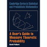 A User's Guide to Measure Theoretic Probability