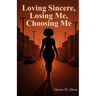 Loving Sincere, Losing Me, Choosing Me