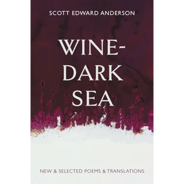 Wine-Dark Sea: New & Selected Poems & Translations