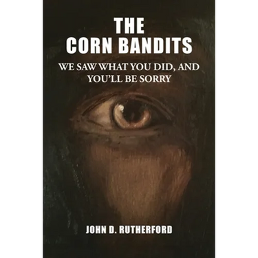 The Corn Bandits: We saw what you did, and you'll be sorry