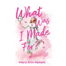 What Was I Made For?