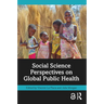 Social Science Perspectives on Global Public Health