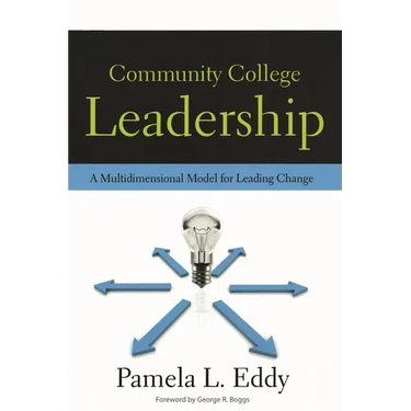 Community College Leadership: A Multidimensional Model for Leading Change