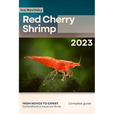 Red Cherry Shrimp: From Novice to Expert. Comprehensive Aquarium shrimp Guide