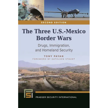The Three U.S.-Mexico Border Wars: Drugs, Immigration, and Homeland Security