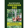 Backyard Chickens 101: Starting A Backyard Mini-Flock Of 2-4 Chickens And Get Fresh Eggs Every Day: How Do You Start Raising Backyard Chicken