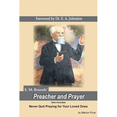 Preacher and Prayer: Never Quit Praying fo Your Loved Ones