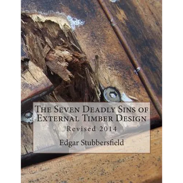 The Seven Deadly Sins of External Timber Design: Revised 2014