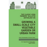 The Classic USDA Farmers' Bulletin Anthology on Growing a Small-Scale City Vegetable Garden or Urban Farm (Legacy Edition): Original Tips and Traditio