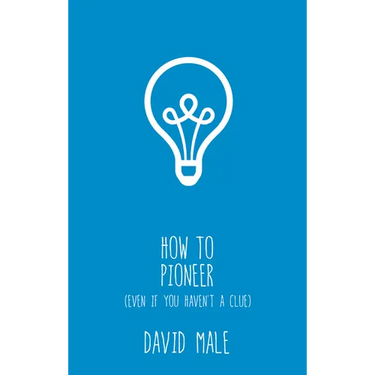 How to Pioneer: (Even If You Haven't a Clue)