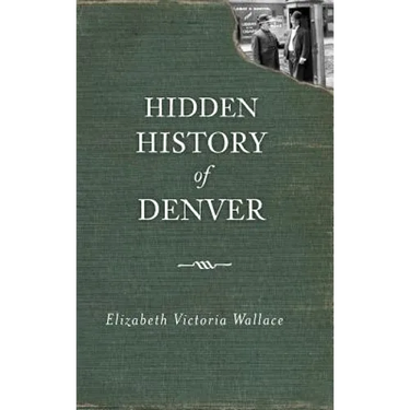 Hidden History of Denver