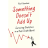 Something Doesn't Add Up: Surviving Statistics in a Number-Mad World