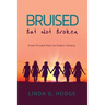 Bruised, But Not Broken: From Private Pain to Public Victory