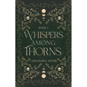Whispers Among Thorns: A fae romantasy novel