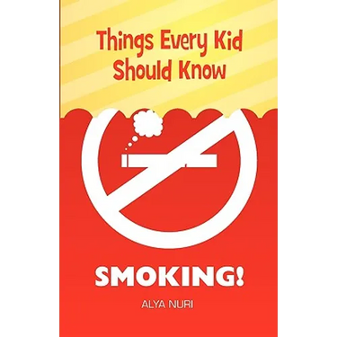 Things Every Kid Should Know: Smoking!