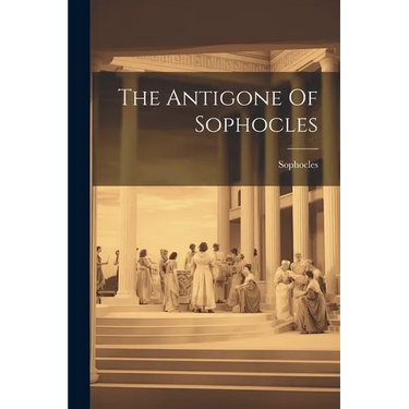 The Antigone Of Sophocles