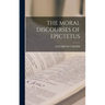 The Moral Discourses of Epictetus