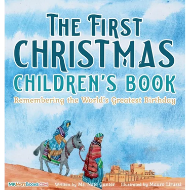 The First Christmas Children's Book: Remembering the World's Greatest Birthday