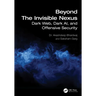 Beyond The Invisible Nexus: Dark Web, Dark AI, and Offensive Security