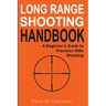 Long Range Shooting Handbook: Complete Beginner's Guide to Precision Rifle Shooting