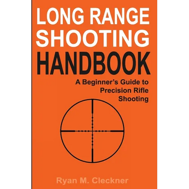 Long Range Shooting Handbook: Complete Beginner's Guide to Precision Rifle Shooting