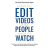 How to Edit Videos That People Want To Watch
