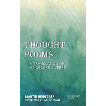 Thought Poems: A Translation of Heidegger's Verse