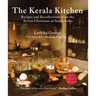 The Kerala Kitchen, Expanded Edition: Recipes and Recollections from the Syrian Christians of South India