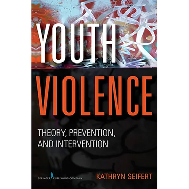 Youth Violence: Theory, Prevention, and Intervention
