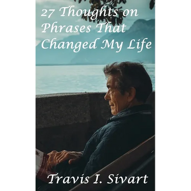 27 Thoughts on Phrases That Changed My Life