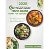Glycemic index food guide chart for seniors 2025: Easy Delicious recipes with Cooking time, Nutritional value, Health benefits to manage Diabetics