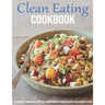 Clean Eating Cookbook: A Healthy Cookbook With Delicious Whole-Food Recipes For Eating Clean